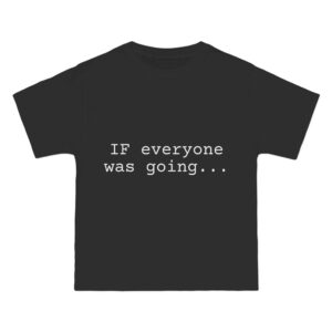 if everyone was going... beefy-t® short-sleeve t-shirt